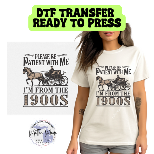Please Be Patient I'm From The 1900's DTF Transfer