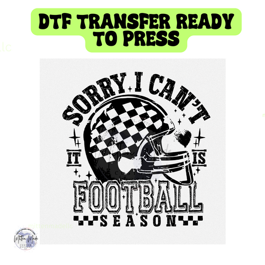 Sorry I Can't It Is Football Season DTF Transfer