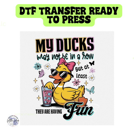 My Ducks Might Not Be In A Row But At Least They're Having Fun Ready To Press DTF Transfer