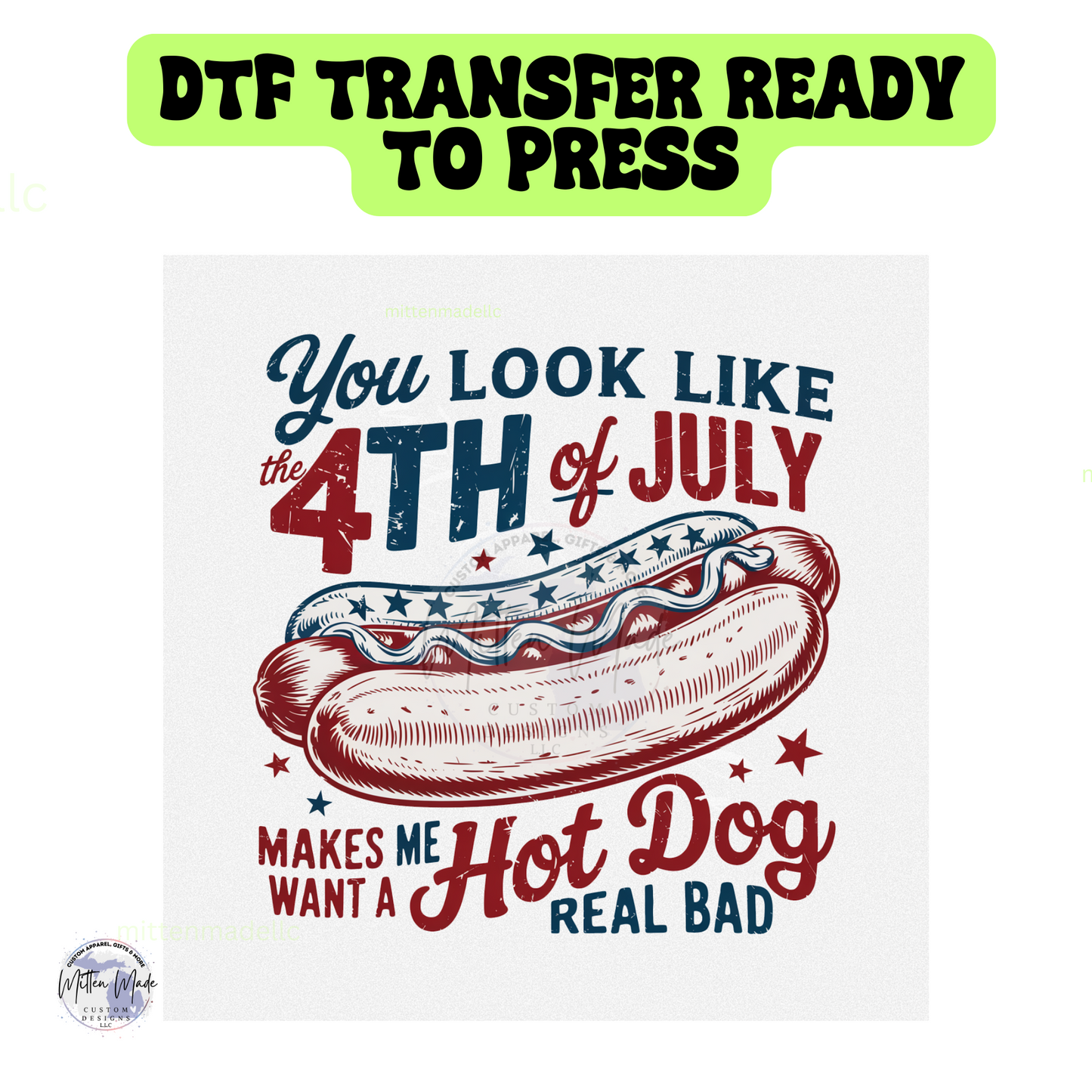 You look Like the Fourth Of July makes Me Want A Hotdog Real bad DTF Transfer