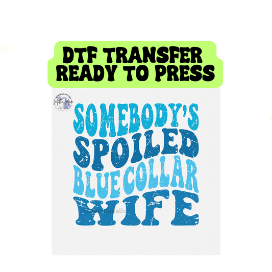 Somebody's Spoiled Blue Collar Wife DTF Transfer