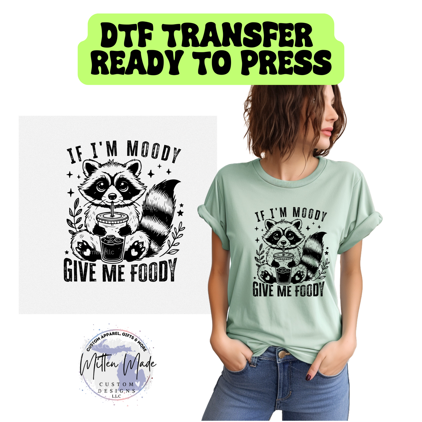 If I'm Moody Give Me Foody DTF Transfer