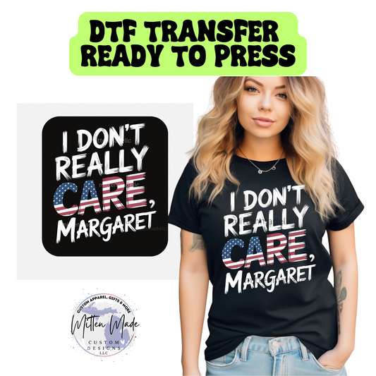 I Don't Really Care Margaret (2) DTF Transfer