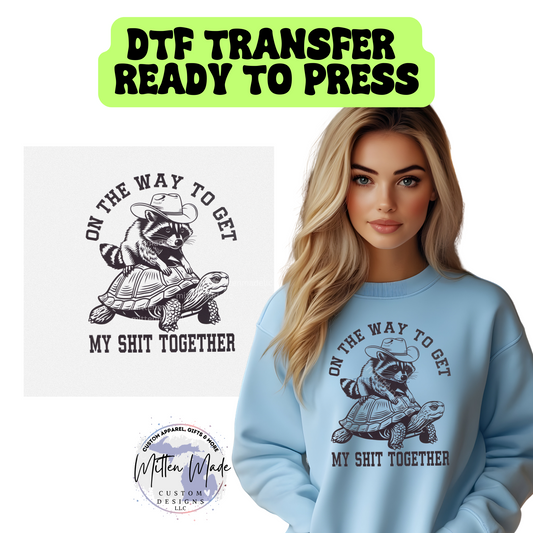 On My Way To Get My Shit Together DTF Transfer