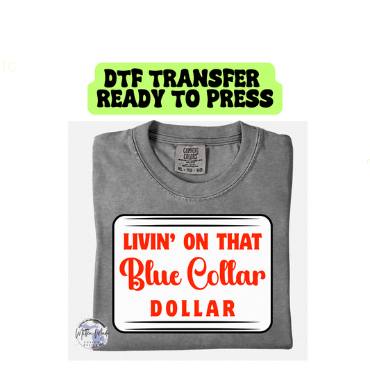 Livin' On That Blue Collar Dollar DTF Transfer