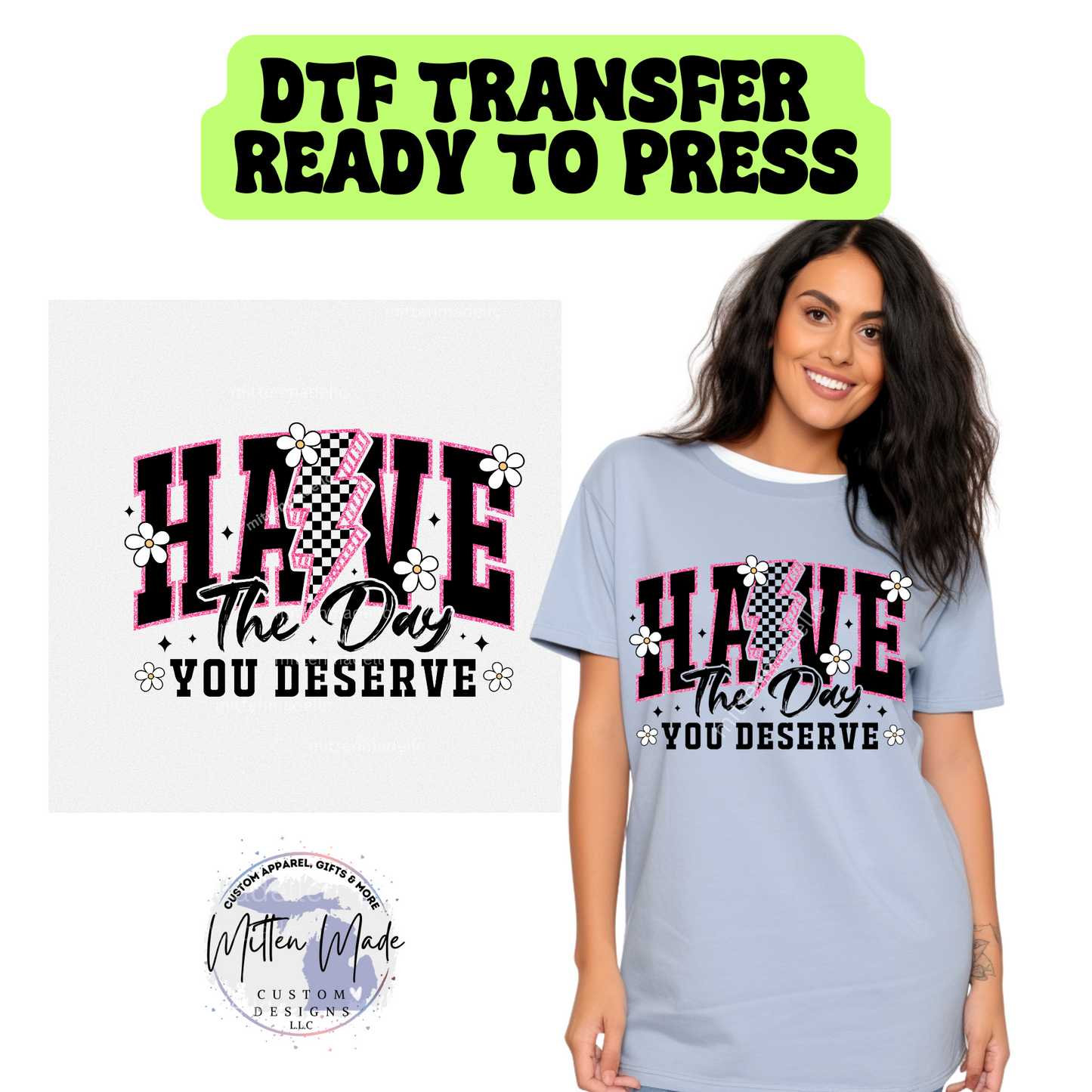 Have The Day You Deserve DTF Transfer
