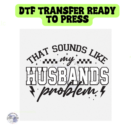 That Sounds Like My Husbands Problem DTF Transfer