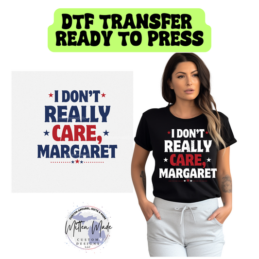 I Really Don't care Margaret DTF Transfer
