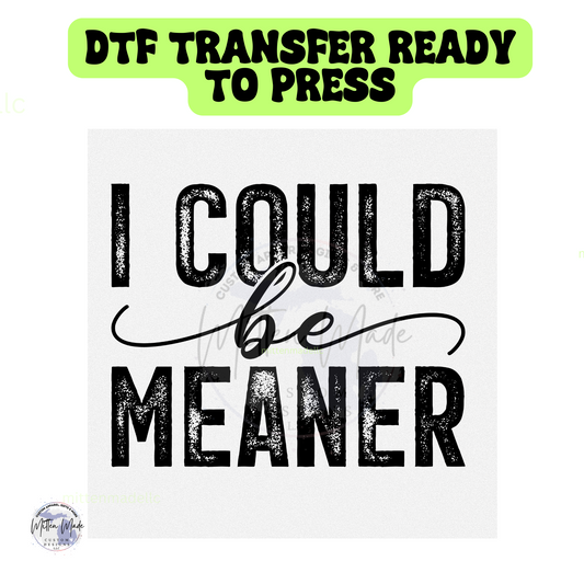 I could Be Meaner