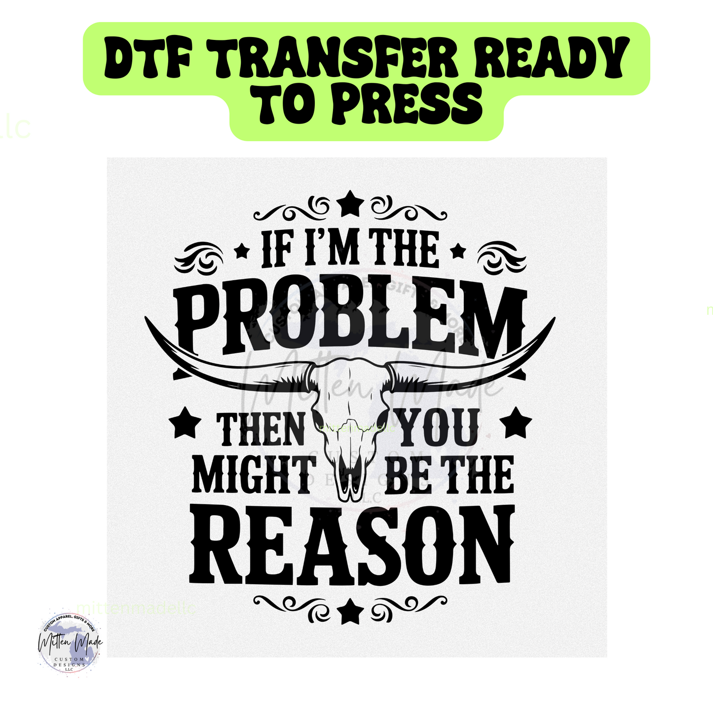 If I'm the Problem You Might Be The Reason DTF Transfer