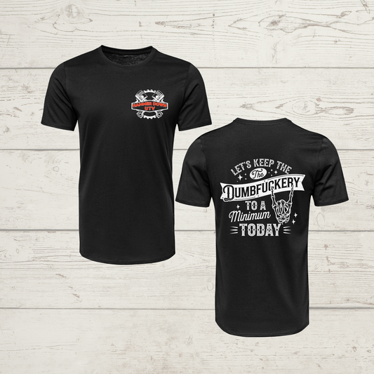 Let's Keep The DumbFu*kery To A Minimum Today T-Shirt