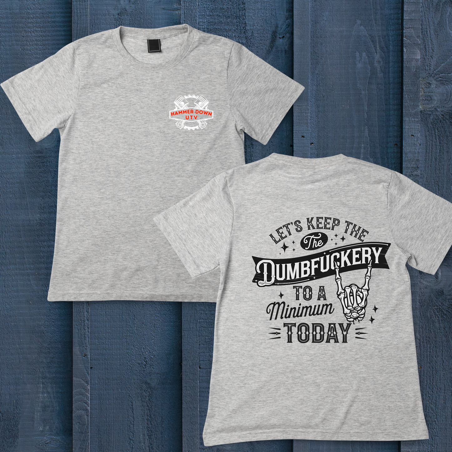 Let's Keep The DumbFu*kery To A Minimum Today T-Shirt