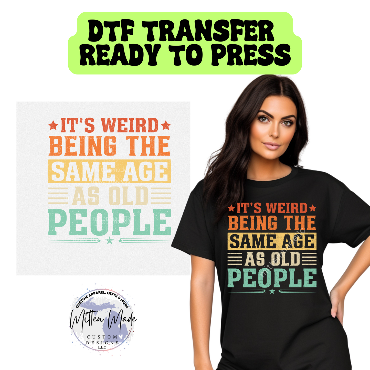 It's Weird being The Same Age As Old People DTF Transfer